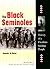 The Black Seminoles: Histor...