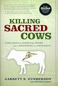 Killing Sacred Cows: Overcoming the Financial Myths That Are Destroying Your Prosperity