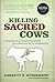 Killing Sacred Cows: Overco...