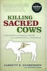 Killing Sacred Cows by Garrett B. Gunderson