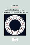 An Introduction to the Modeling of Neural Networks (Collection Alea-Saclay: Monographs and Texts in Statistical Physics) An Introduction to the Modeling of Neural Networks (Collection Alea-Saclay: Monographs and Texts in Statistical Physics)
