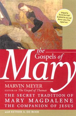 The Gospels of Mary: The Secret Tradition of Mary Magdalene, the Companion of Jesus (Paperback)
