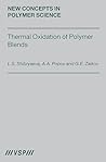 Thermal Oxidation of Polymer Blends: The Role of Structure (New Concepts in Polymer Science, 25) Thermal Oxidation of Polymer Blends: The Role of Structure (New Concepts in Polymer Science, 25)