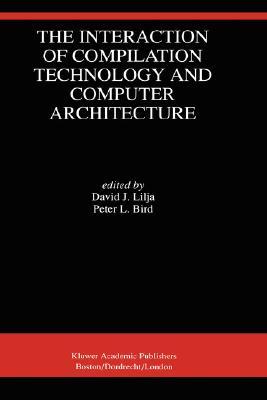 The Interaction of Compilation Technology and Computer Architecture (Hardcover)