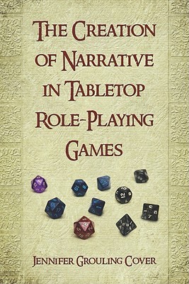 The Creation of Narrative in Tabletop Role-Playing Games (Paperback)