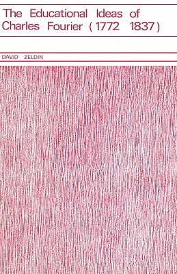 Educational Ideas of Charles Fourier 1772-1837 (Hardcover)