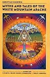 Myths and Tales of the White Mountain Apache Myths and Tales of the White Mountain Apache