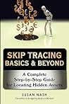 Skip Tracing Basics & Beyond: A Complete Step-by-Step Guide for Locating Hidden Assets Skip Tracing Basics & Beyond: A Complete Step-by-Step Guide for Locating Hidden Assets