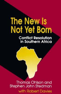 The New Is Not Yet Born: Conflict Resolution in Southern Africa (Paperback)
