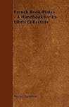 French Book-Plates - A Handbook for Ex-Libris Collectors