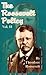 The Roosevelt Policy: Speeches, Letters and State Papers, Relating to Corporate Wealth and Closely