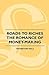 Roads To Riches - The Romance Of Money-Making by Thornton Hall