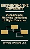 Reinventing the University: Managing and Financing Institutions of Higher Education (Wiley Nonprofit Law, Finance and Management Series) Reinventing the University: Managing and Financing Institutions of Higher Education (Wiley Nonprofit Law, Finance and Management Series)