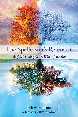 The Spellcaster's Reference: Magickal Timing for the Wheel of the Year (Paperback)