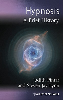Hypnosis: A Brief History (Blackwell Brief Histories of Psychology)