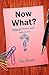 Now What?: Finding Life Thr...