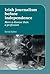 Irish Journalism Before Independence: More a disease than a profession