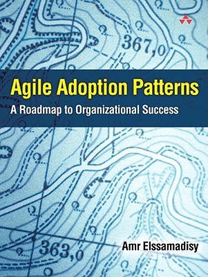 Agile Adoption Patterns: A Roadmap to Organizational Success (Paperback)