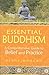 Essential Buddhism: A Comprehensive Guide to Belief and Practice