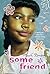 Some Friend by Marie Bradby