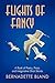 Flights of Fancy: A Book of Poetry, Prose, and Imaginative Short Stories