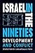 Israel in the Nineties: Development and Conflict