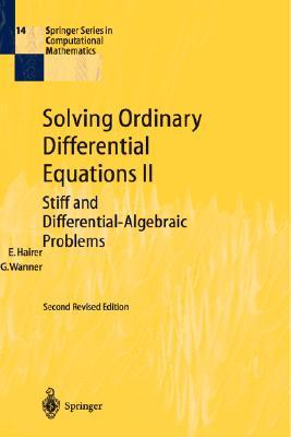 Solving Ordinary Differential Equations II: Stiff and Differential-Algebraic Problems (Springer Series in Computational Mathematics, 14)