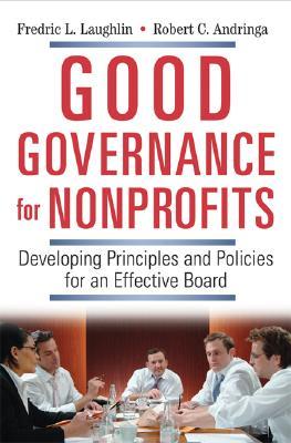 Good Governance for Nonprofits: Developing Principles and Policies for an Effective Board (Hardcover)