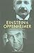 Einstein and Oppenheimer: The Meaning of Genius