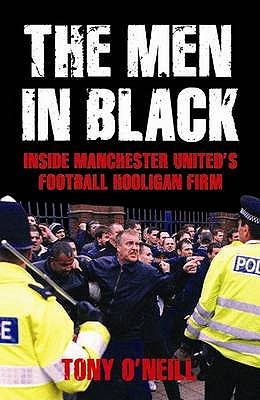The Men in Black: Inside Manchester United's Football Hooligan Firm (Paperback)