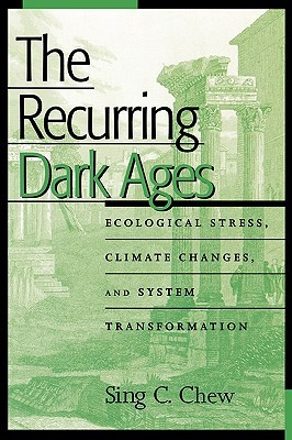The Recurring Dark Ages: Ecological Stress, Climate Changes, and System Transformation (World Ecological Degradation)