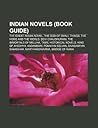 Indian Novels (Book Guide): The Great Indian Novel, the God of Small Things, the Home and the World, Devi Chaudhurani, the Immortals of Meluha