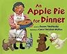 An Apple Pie for Dinner by Susan VanHecke
