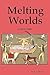 Melting Worlds