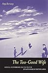 The Too-Good Wife: Alcohol, Codependency, and the Politics of Nurturance in Postwar Japan (Volume 6)