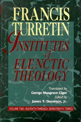 Institutes of Elenctic Theology (Vol. 2)
