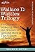 Wallace D. Wattles Trilogy: The Science of Being Well, the Science of Getting Rich & The Science of Being Great