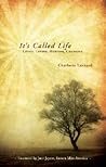 It's Called Life: Living, Loving, Hurting, Changing It's Called Life: Living, Loving, Hurting, Changing