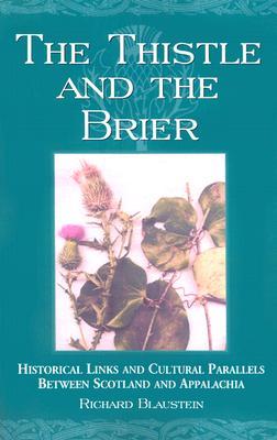 The Thistle and the Brier: Historical Links and Cultural Parallels Between Scotland and Appalachia (Contributions to Southern Appalachian Studies, 7)