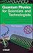 Quantum Physics for Scientists and Technologists: Fundamental Principles and Applications for Biologists, Chemists, Computer Scientists, and Nanotechnologists
