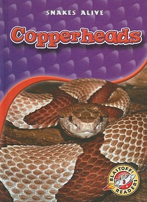 Copperheads (Blastoff! Readers: Snakes Alive)