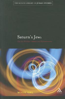 Saturn's Jews: On the Witches' Sabbat and Sabbateanism (The Robert and Arlene Kogod Library of Judaic Studies)