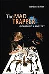 The Mad Trapper: Unearthing a Mystery