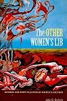 The Other Women's Lib: Gender and Body in Japanese Women's Fiction The Other Women's Lib: Gender and Body in Japanese Women's Fiction