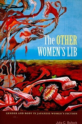 The Other Women's Lib: Gender and Body in Japanese Women's Fiction (Paperback)