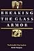 Breaking the Glass Armor: N...