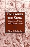 Enlarging the Story: Perspectives on Writing World Christian History