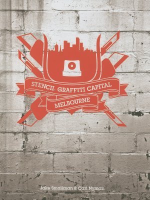 Stencil Graffiti Capital: Melbourne (Hardcover)