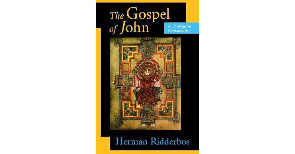 The Gospel of John: A Theological Commentary by Herman N. Ridderbos