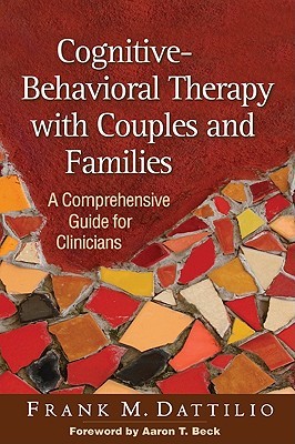 Cognitive-Behavioral Therapy with Couples and Families: A Comprehensive Guide for Clinicians (Hardcover)